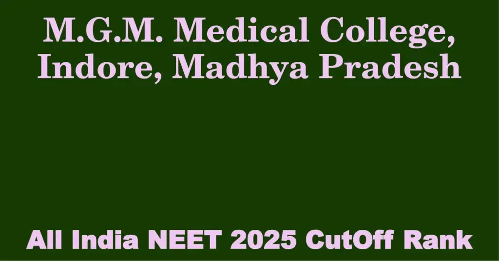 m g m medical college indore madhya pradesh neet all india counselling cutoff rank 2025