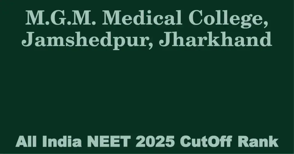 m g m medical college jamshedpur jharkhand neet all india counselling cutoff rank 2025