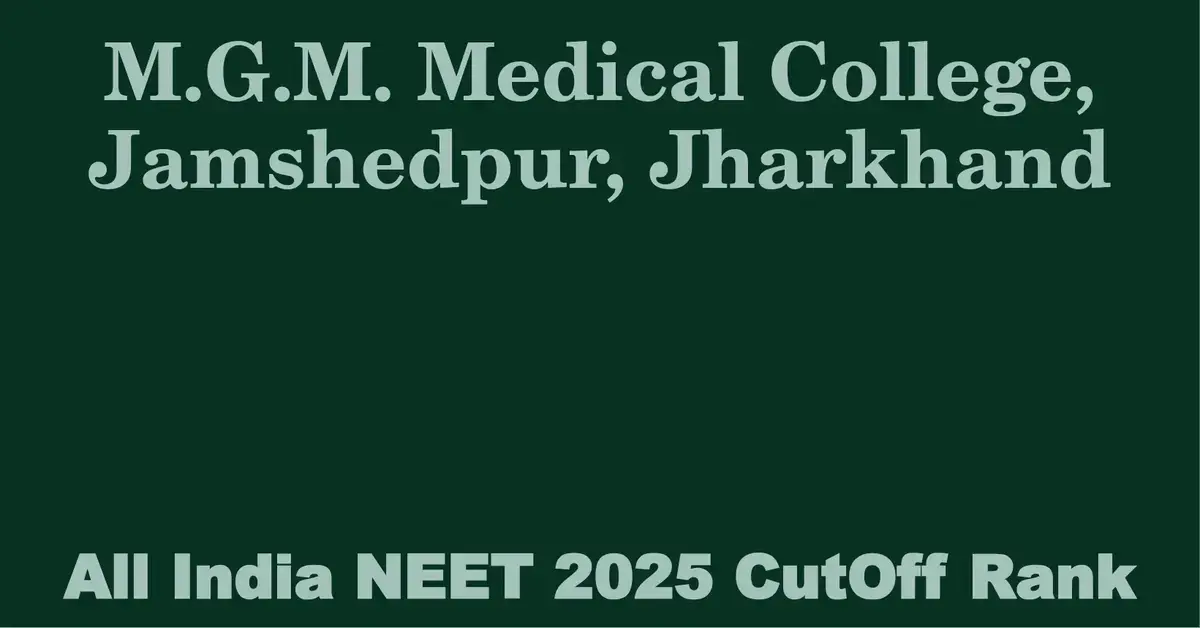 m g m medical college jamshedpur jharkhand neet all india counselling cutoff rank 2025