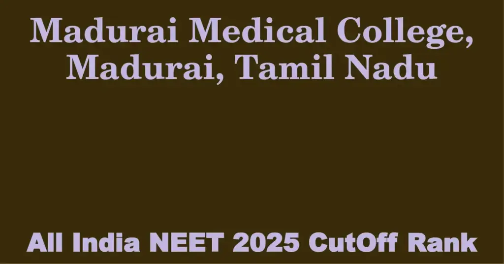 madurai medical college madurai tamil nadu neet all india counselling cutoff rank 2025