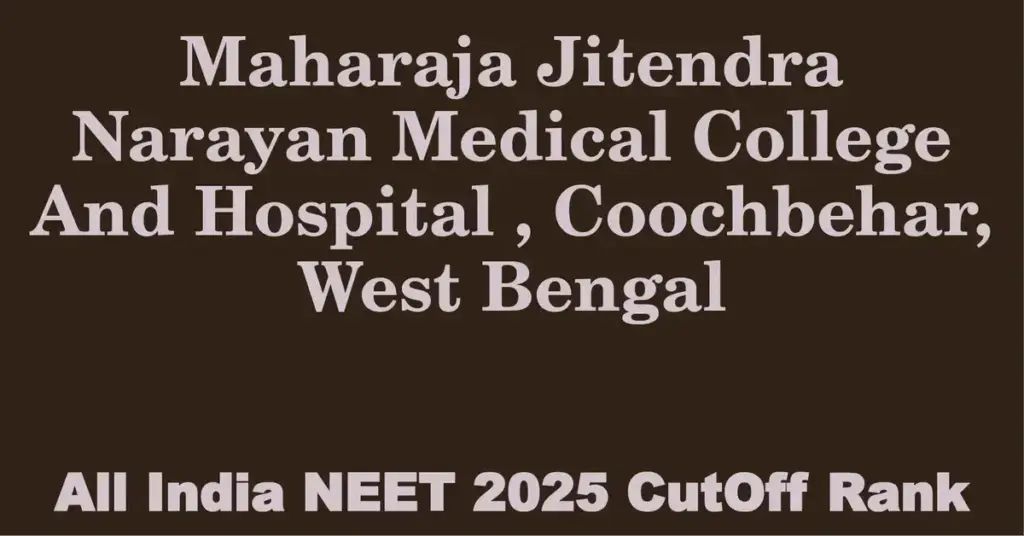 maharaja jitendra narayan medical college and hospital coochbehar west bengal neet all india counselling cutoff rank 2025