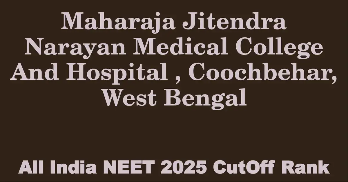 maharaja jitendra narayan medical college and hospital coochbehar west bengal neet all india counselling cutoff rank 2025