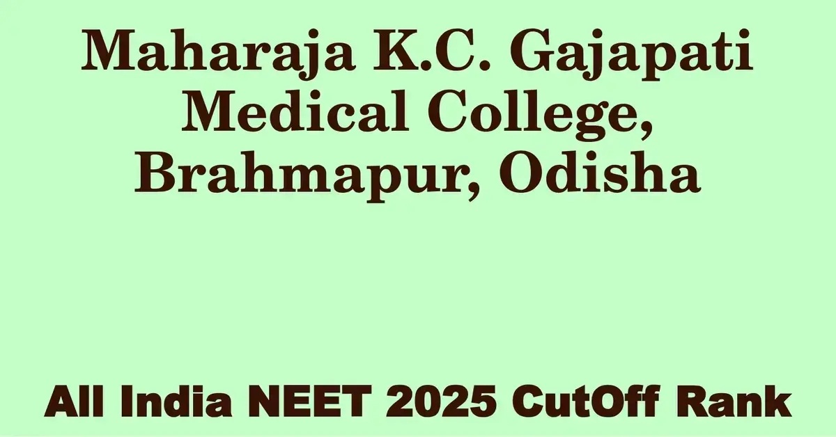 maharaja k c gajapati medical college brahmapur odisha neet all india counselling cutoff rank 2025