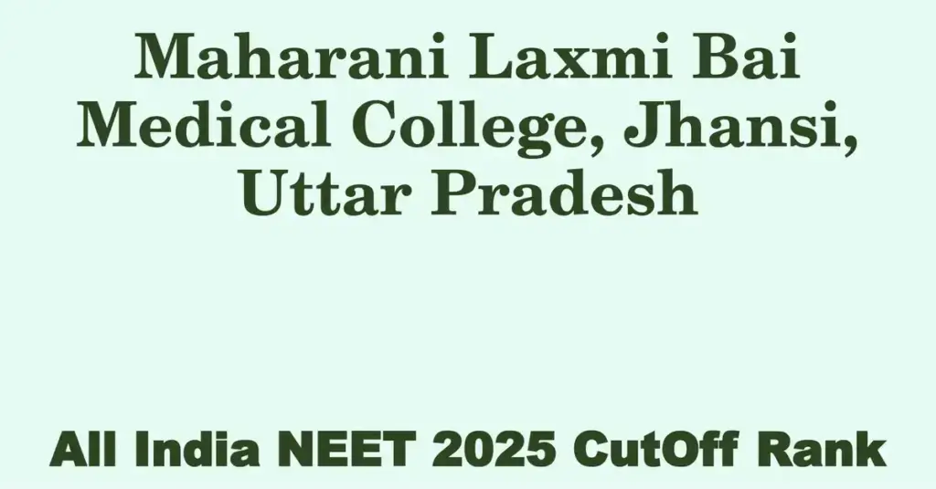 maharani laxmi bai medical college jhansi uttar pradesh neet all india counselling cutoff rank 2025