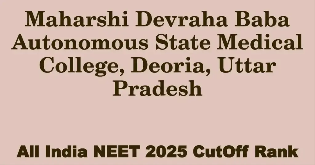 maharshi devraha baba autonomous state medical college deoria uttar pradesh neet all india counselling cutoff rank 2025