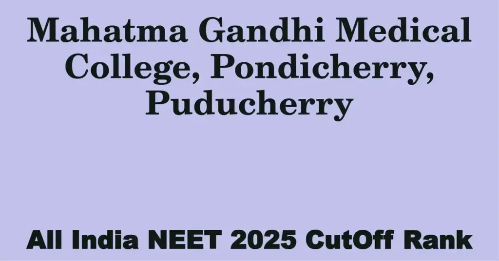 mahatma gandhi medical college pondicherry puducherry neet all india counselling cutoff rank 2025