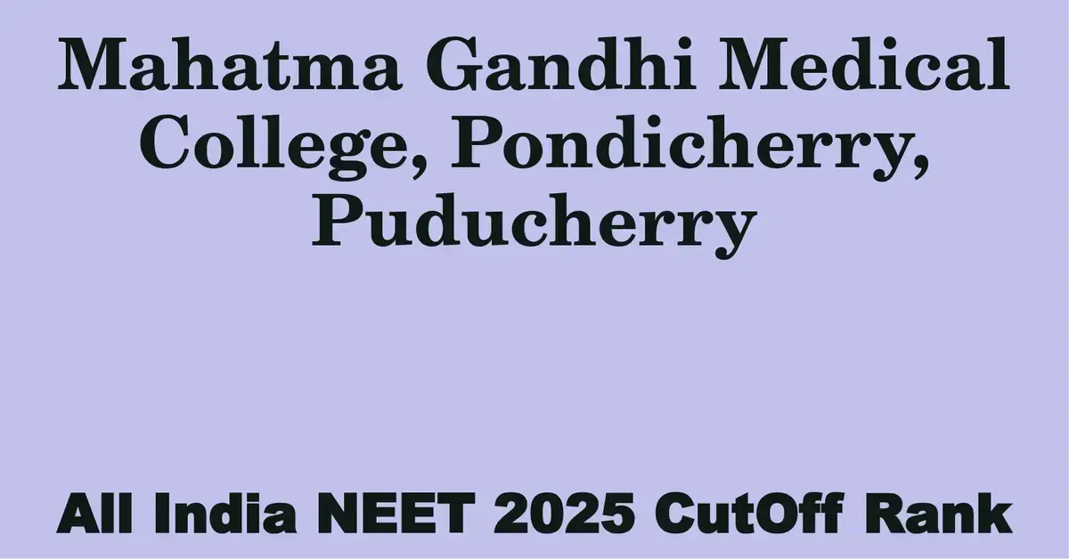 mahatma gandhi medical college pondicherry puducherry neet all india counselling cutoff rank 2025