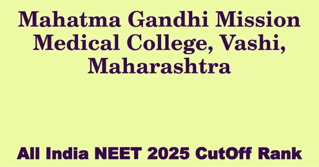 mahatma gandhi mission medical college vashi maharashtra neet all india counselling cutoff rank 2025