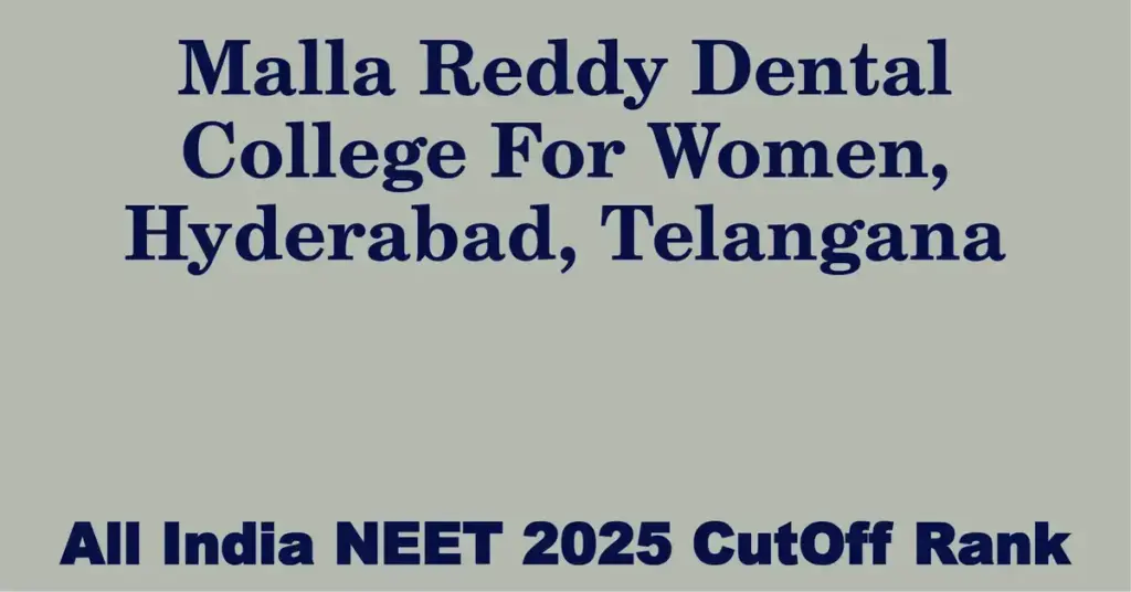 malla reddy dental college for women hyderabad telangana neet all india counselling cutoff rank 2025