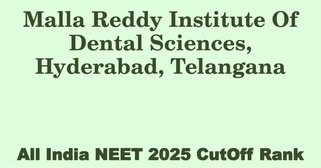 malla reddy institute of dental sciences hyderabad telangana neet all india counselling cutoff rank 2025