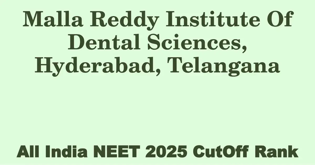 malla reddy institute of dental sciences hyderabad telangana neet all india counselling cutoff rank 2025