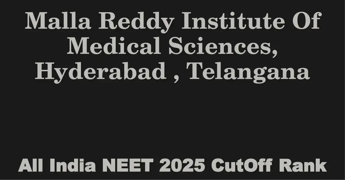 malla reddy institute of medical sciences hyderabad telangana neet all india counselling cutoff rank 2025