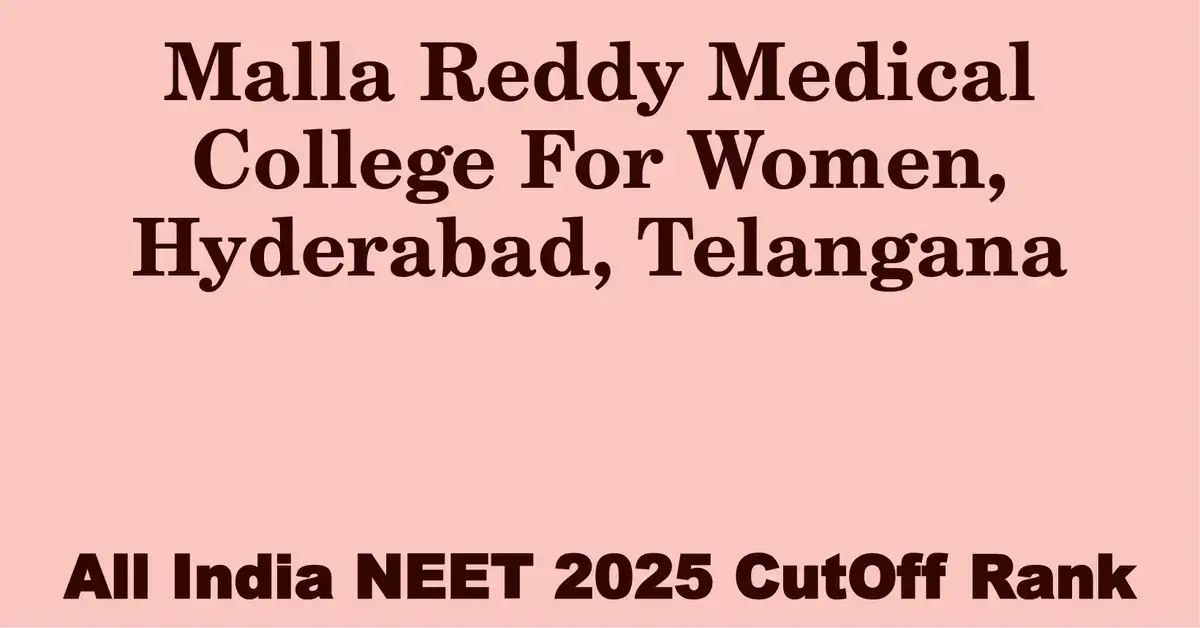 malla reddy medical college for women hyderabad telangana neet all india counselling cutoff rank 2025
