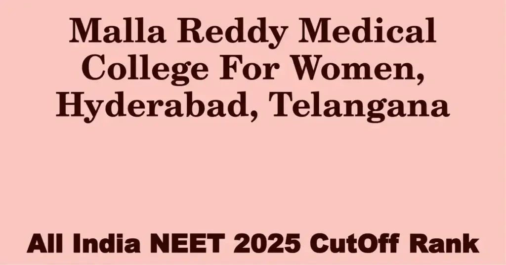 malla reddy medical college for women hyderabad telangana neet all india counselling cutoff rank 2025