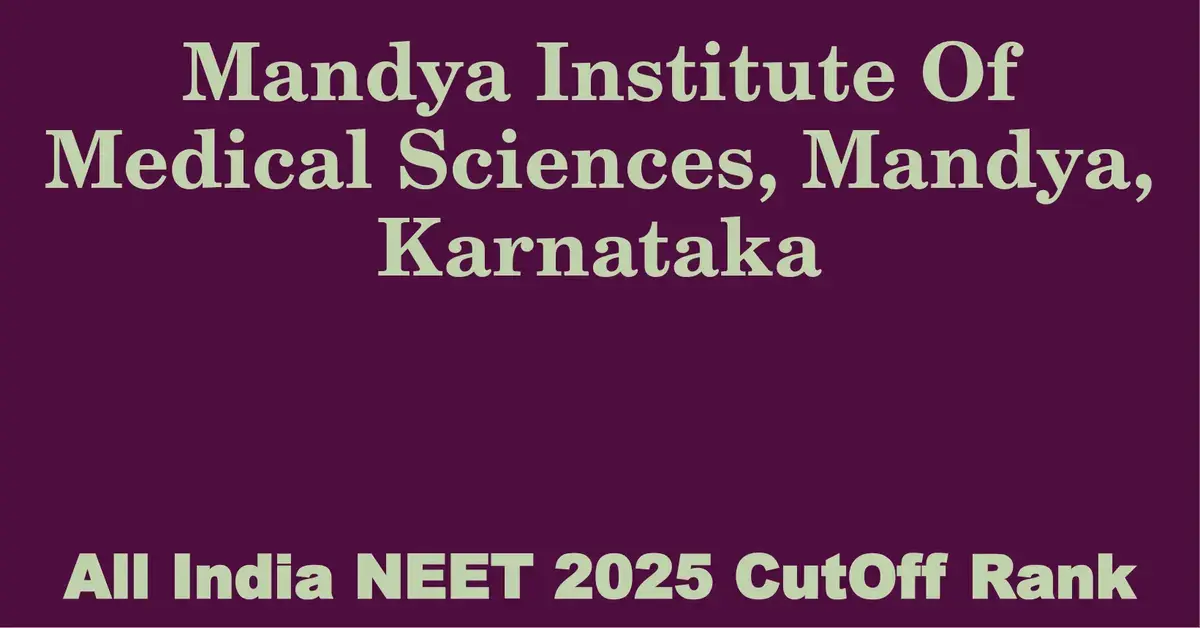 mandya institute of medical sciences mandya karnataka neet all india counselling cutoff rank 2025