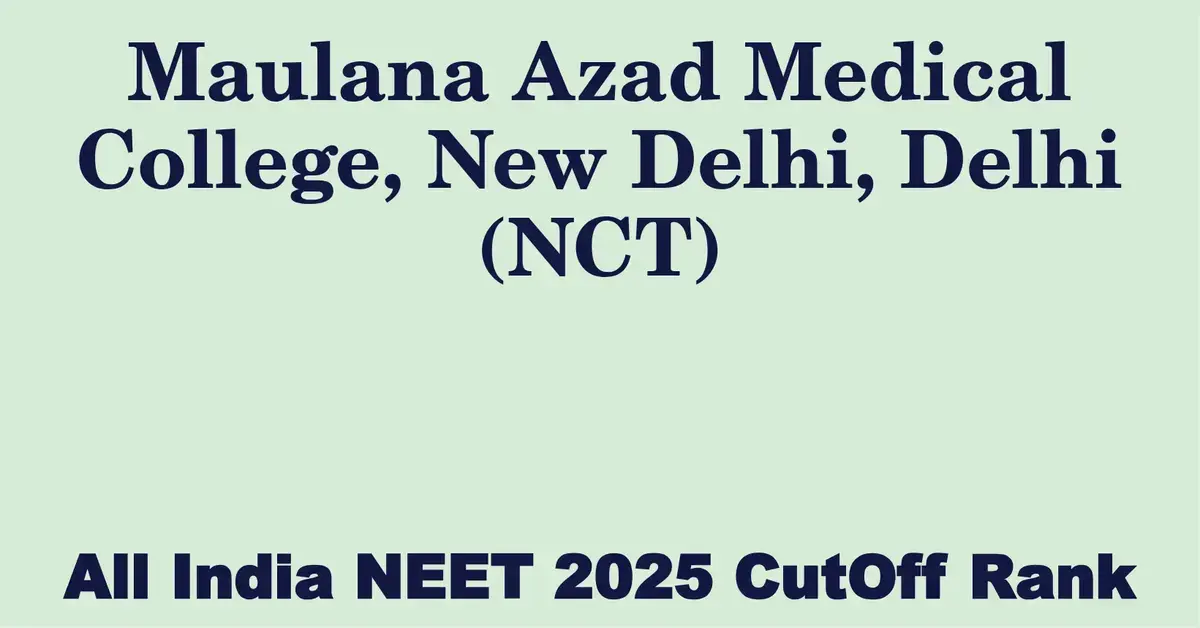 maulana azad medical college new delhi delhi nct  neet all india counselling cutoff rank 2025