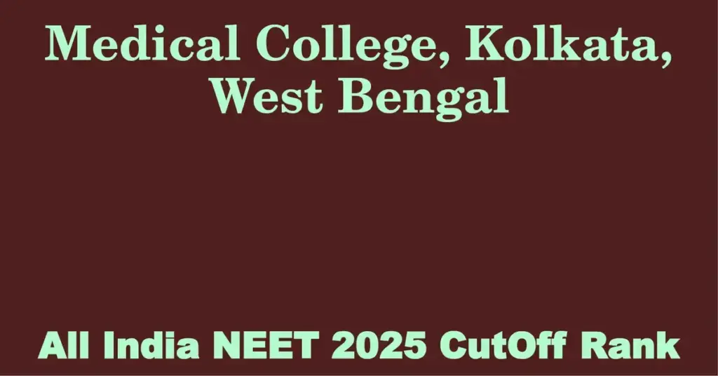 medical college kolkata west bengal neet all india counselling cutoff rank 2025