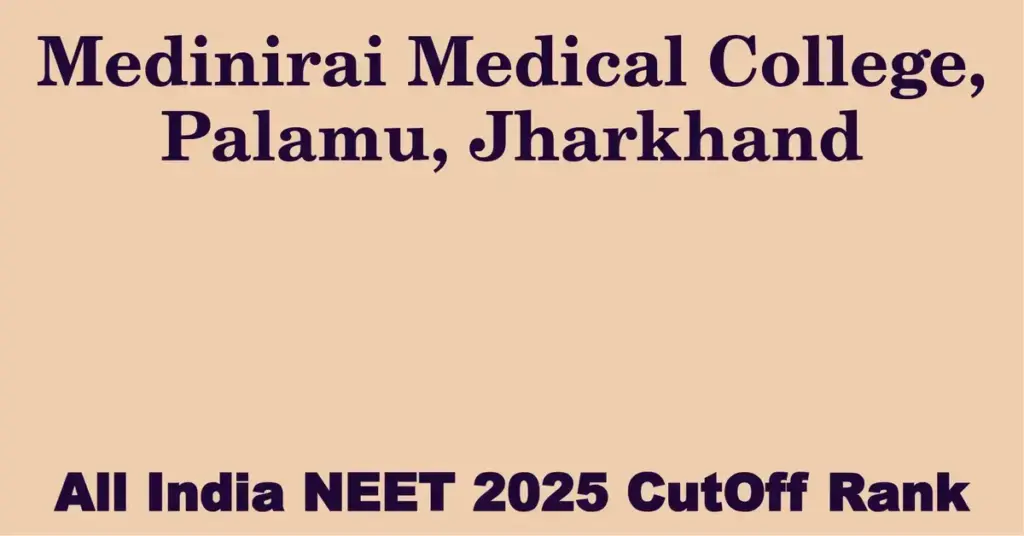 medinirai medical college palamu jharkhand neet all india counselling cutoff rank 2025