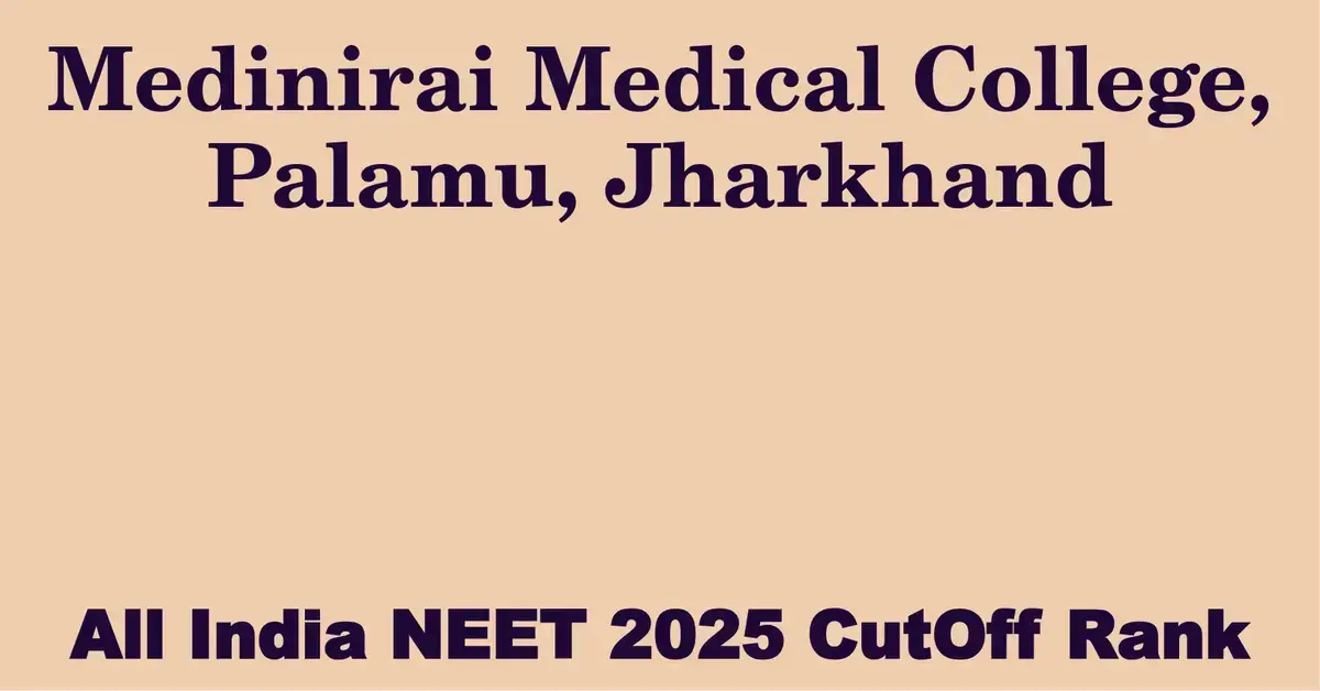 medinirai medical college palamu jharkhand neet all india counselling cutoff rank 2025