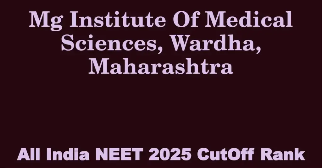 mg institute of medical sciences wardha maharashtra neet all india counselling cutoff rank 2025