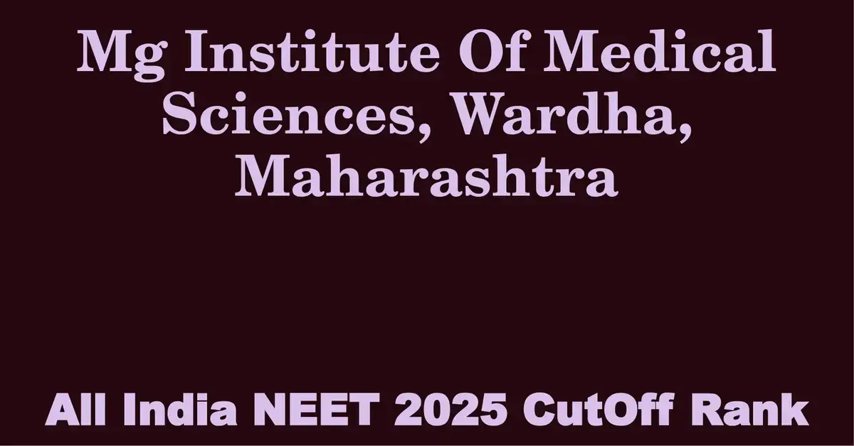 mg institute of medical sciences wardha maharashtra neet all india counselling cutoff rank 2025