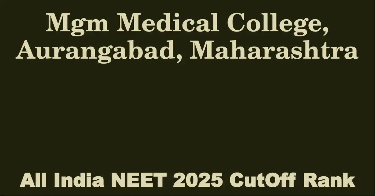 mgm medical college aurangabad maharashtra neet all india counselling cutoff rank 2025