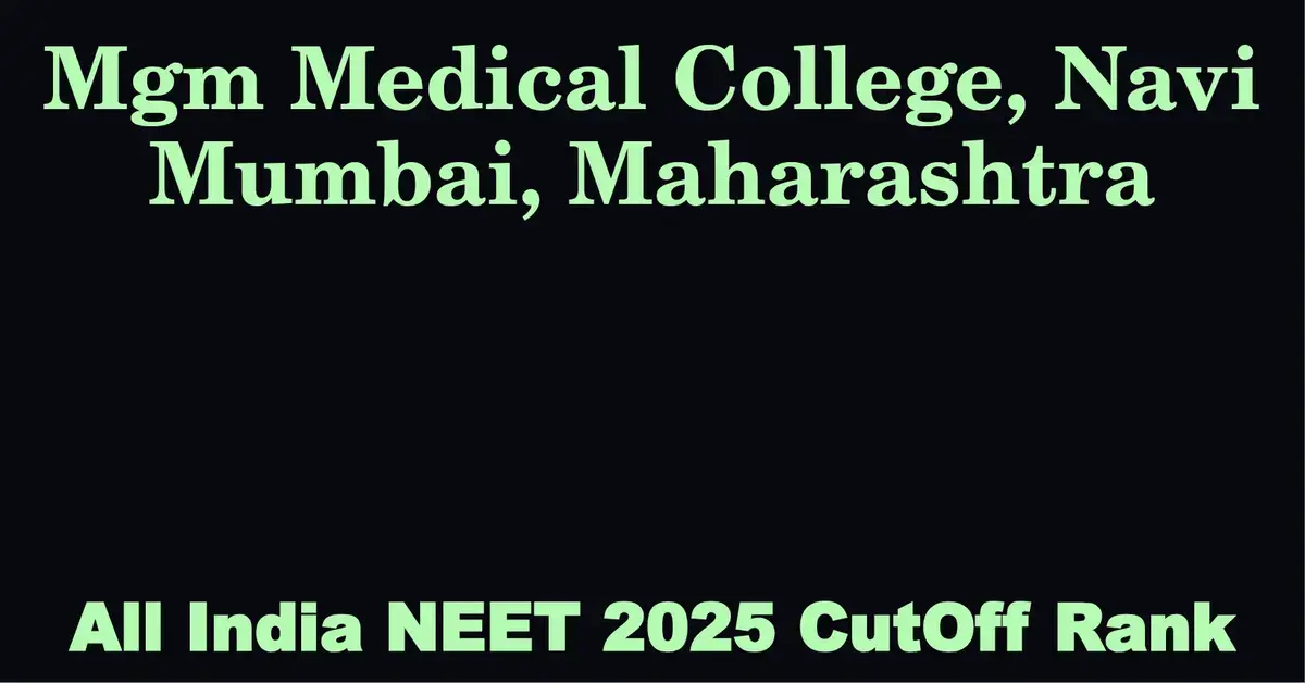 mgm medical college navi mumbai maharashtra neet all india counselling cutoff rank 2025