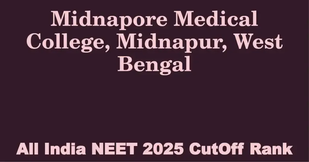 midnapore medical college midnapur west bengal neet all india counselling cutoff rank 2025