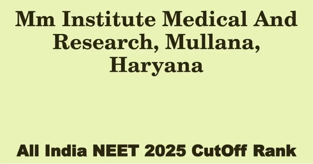 mm institute medical and research mullana haryana neet all india counselling cutoff rank 2025