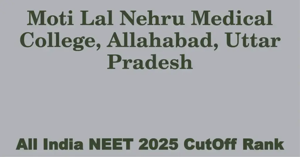 moti lal nehru medical college allahabad uttar pradesh neet all india counselling cutoff rank 2025