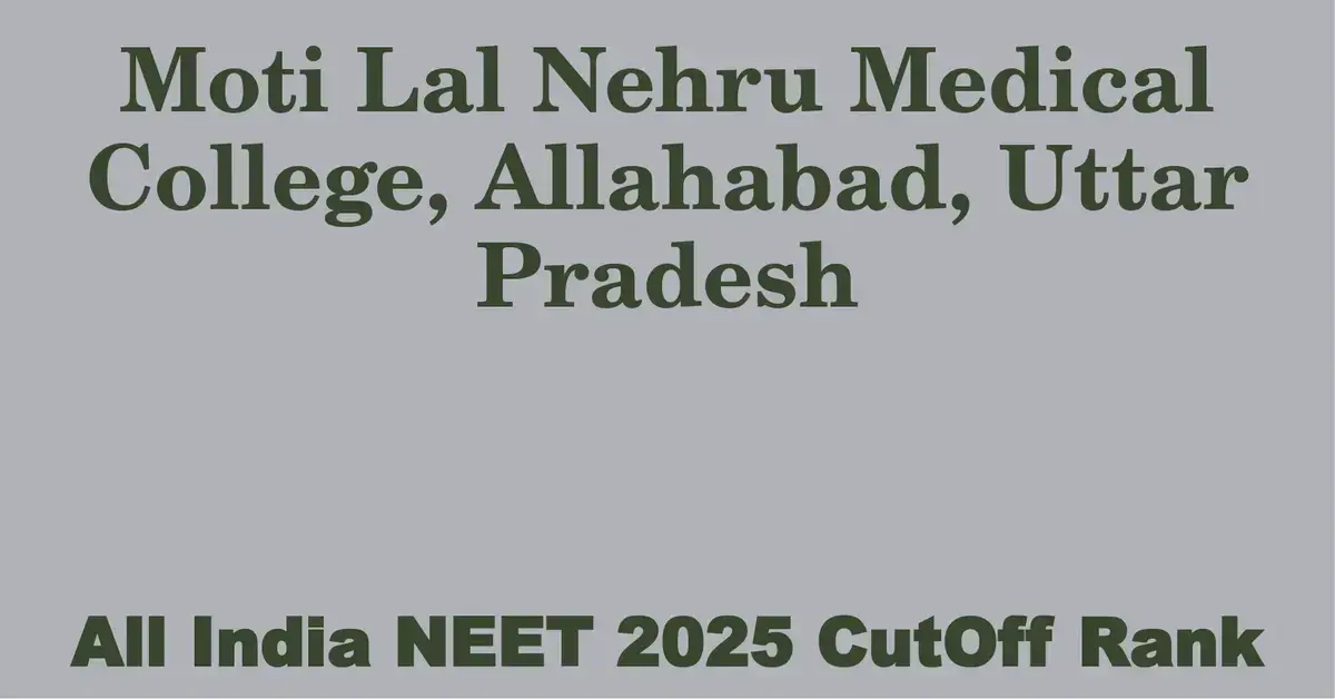 moti lal nehru medical college allahabad uttar pradesh neet all india counselling cutoff rank 2025