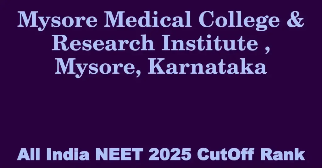 mysore medical college research institute mysore karnataka neet all india counselling cutoff rank 2025