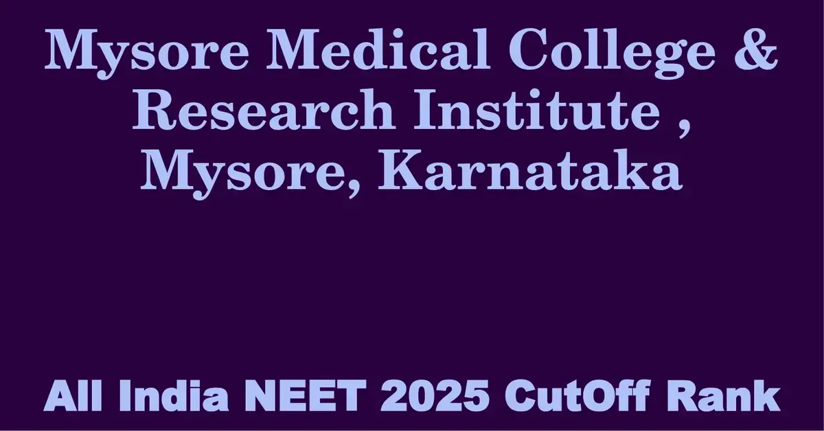 mysore medical college research institute mysore karnataka neet all india counselling cutoff rank 2025