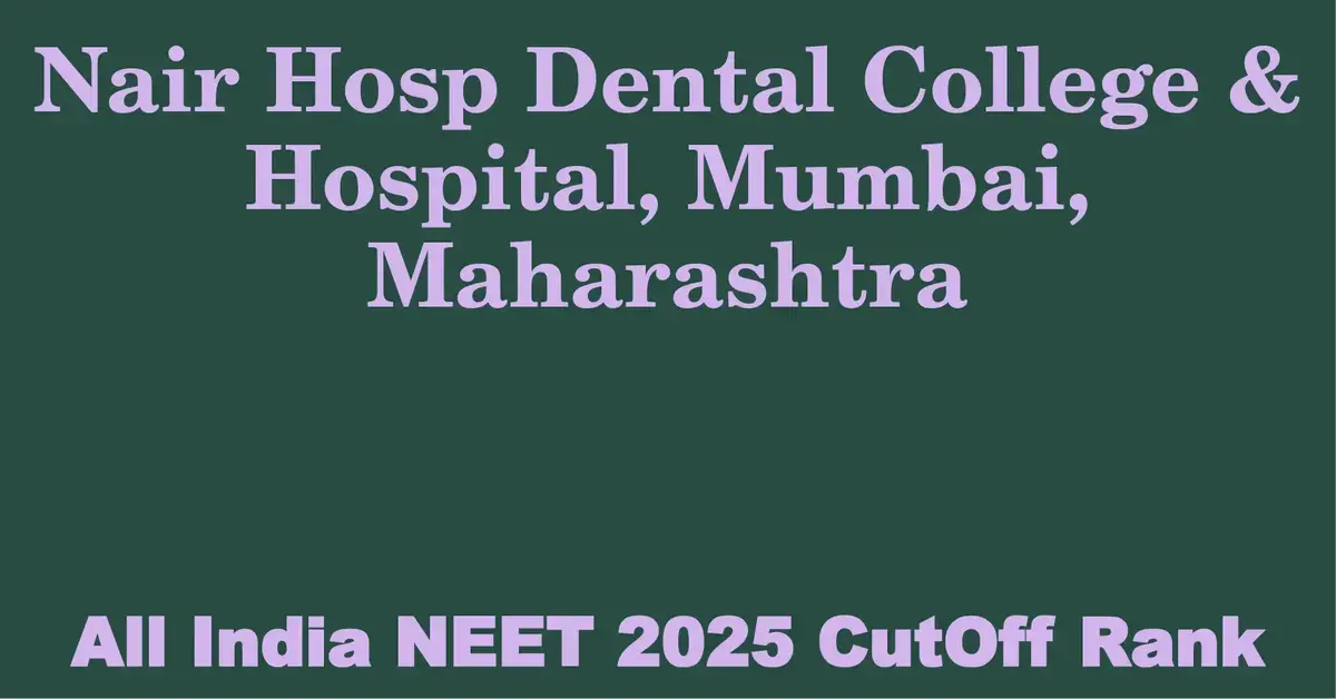 nair hosp dental college hospital mumbai maharashtra neet all india counselling cutoff rank 2025