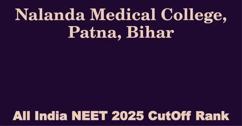 nalanda medical college patna bihar neet all india counselling cutoff rank 2025