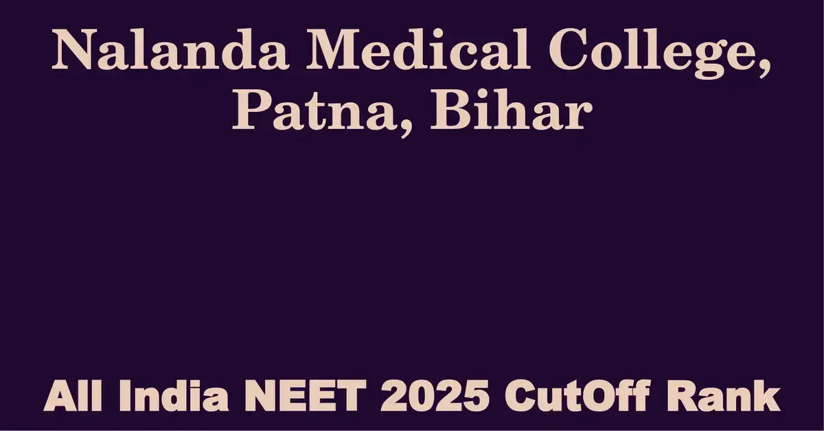 nalanda medical college patna bihar neet all india counselling cutoff rank 2025