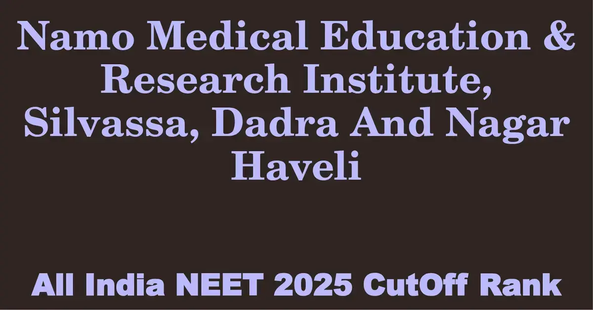 namo medical education research institute silvassa dadra and nagar haveli neet all india counselling cutoff rank 2025