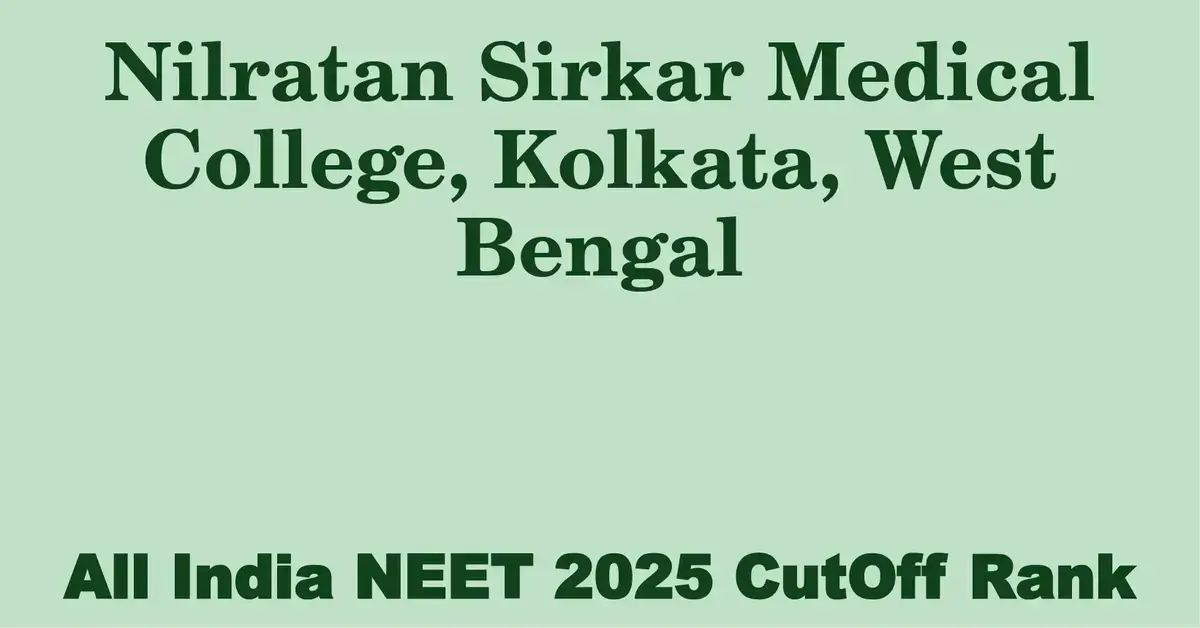 nilratan sirkar medical college kolkata west bengal neet all india counselling cutoff rank 2025