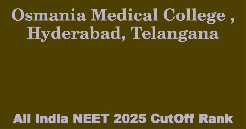 osmania medical college hyderabad telangana neet all india counselling cutoff rank 2025
