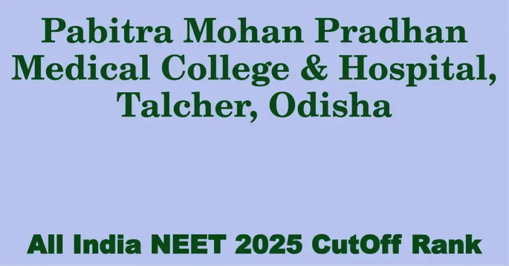 pabitra mohan pradhan medical college hospital talcher odisha neet all india counselling cutoff rank 2025