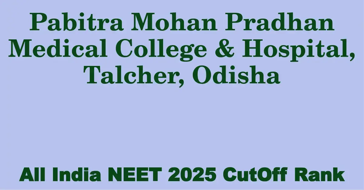pabitra mohan pradhan medical college hospital talcher odisha neet all india counselling cutoff rank 2025