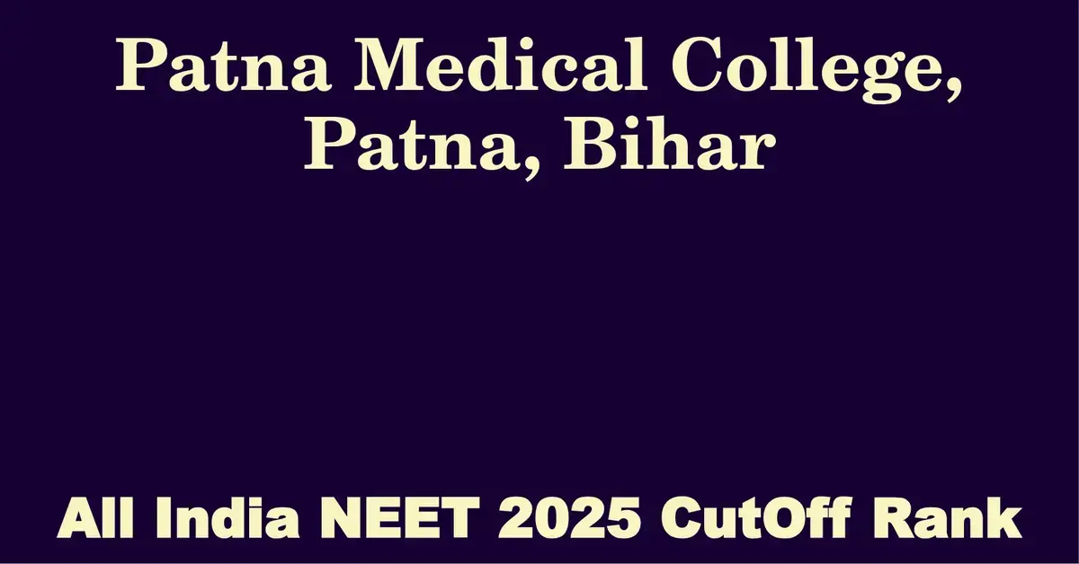 patna medical college patna bihar neet all india counselling cutoff rank 2025