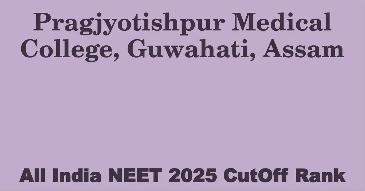 pragjyotishpur medical college guwahati assam neet all india counselling cutoff rank 2025