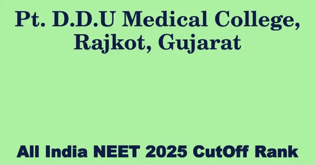 pt d d u medical college rajkot gujarat neet all india counselling cutoff rank 2025