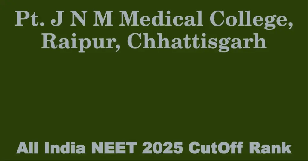 pt j n m medical college raipur chhattisgarh neet all india counselling cutoff rank 2025
