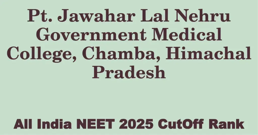 pt jawahar lal nehru government medical college chamba himachal pradesh neet all india counselling cutoff rank 2025