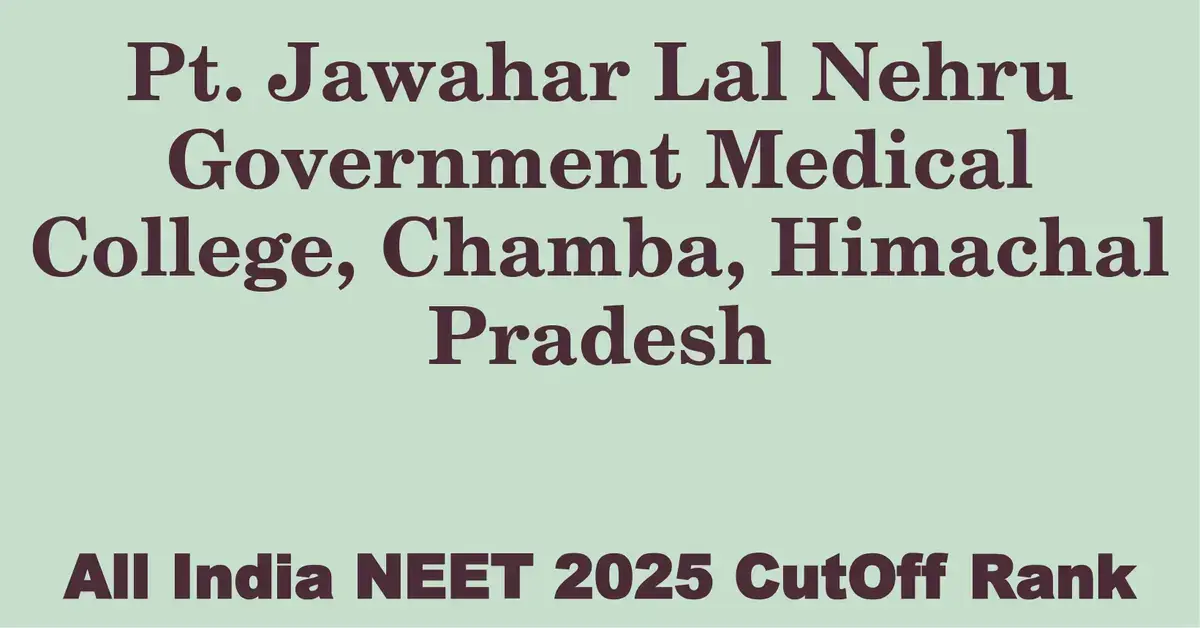pt jawahar lal nehru government medical college chamba himachal pradesh neet all india counselling cutoff rank 2025
