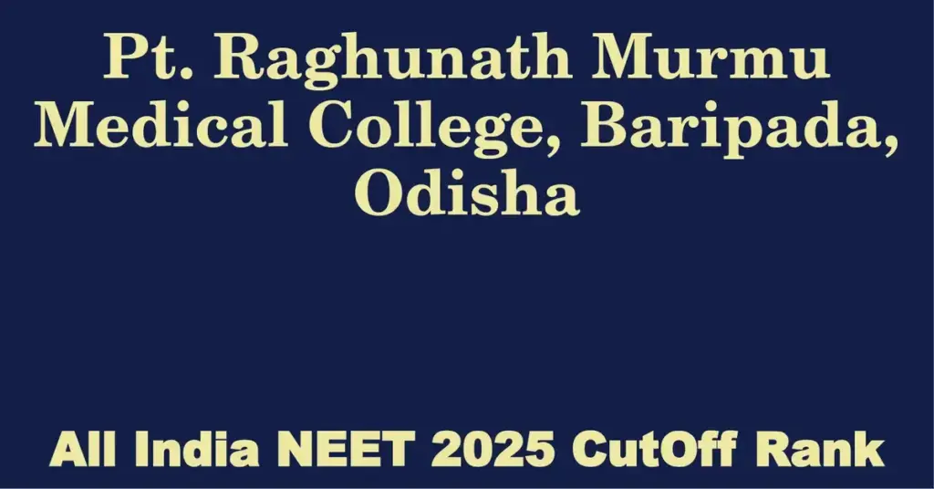 pt raghunath murmu medical college baripada odisha neet all india counselling cutoff rank 2025