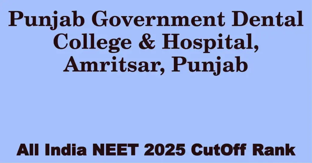 punjab government dental college hospital amritsar punjab neet all india counselling cutoff rank 2025