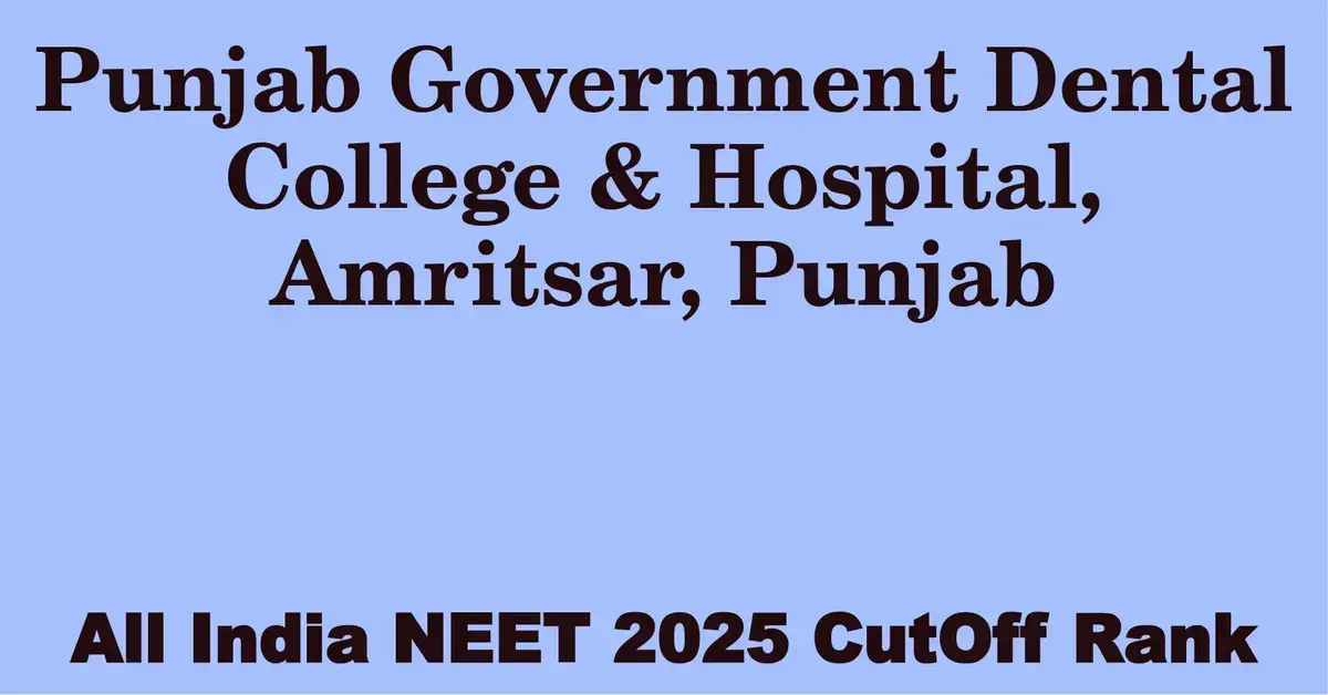 punjab government dental college hospital amritsar punjab neet all india counselling cutoff rank 2025